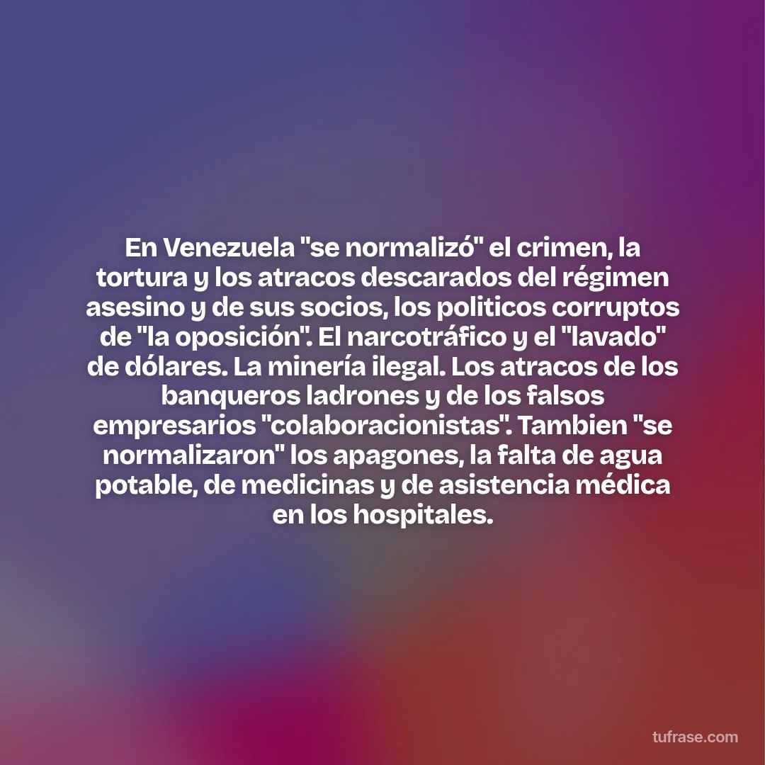 En Venezuela "se normalizó" el crimen, la tortura y los atracos descarados del régimen asesino y de sus socios, los politicos corruptos de "la oposición". El narcotráfico y el "lavado" de dólares. La minería ilegal. Los atracos de los banqueros ladrones y de los falsos empresarios "colaboracionistas". Tambien "se normalizaron" los apagones, la falta de agua potable, de medicinas y de asistencia médica en los hospitales.