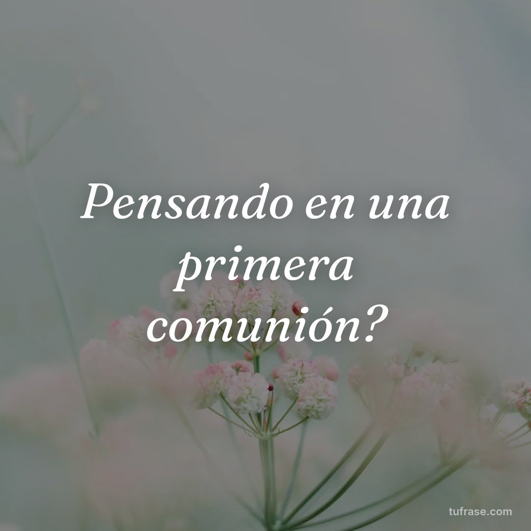 Pensando en una primera comunión?