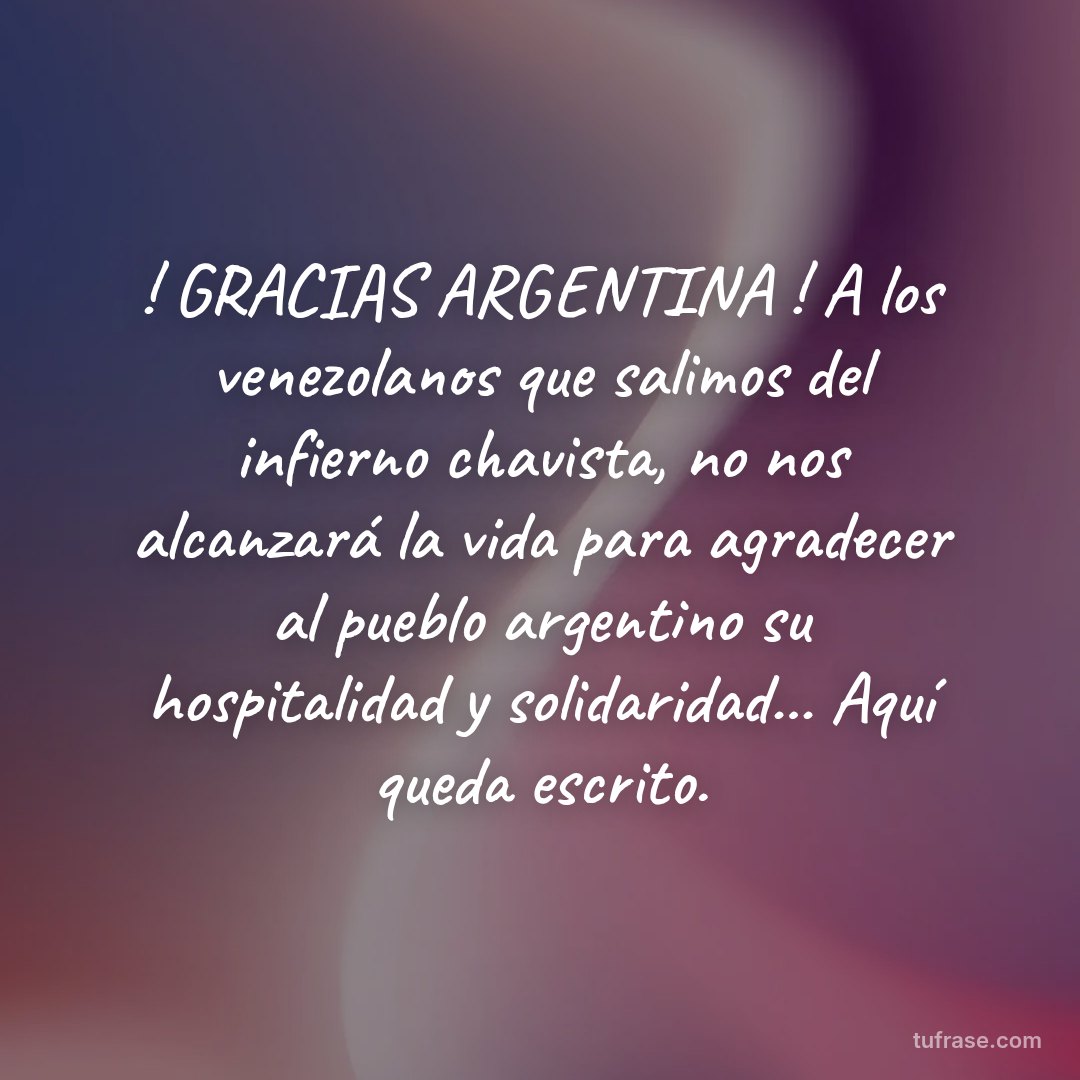 ! GRACIAS ARGENTINA ! A los venezolanos que salimos del infierno chavista, no nos alcanzará la vida para agradecer al pueblo argentino su hospitalidad y solidaridad... Aquí queda escrito.