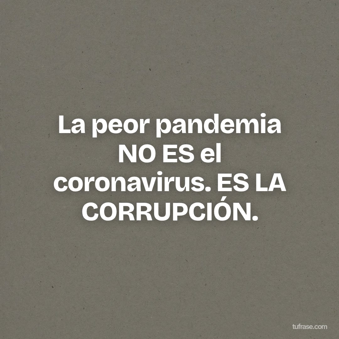 La peor pandemia NO ES el coronavirus. ES LA CORRUPCIÓN.