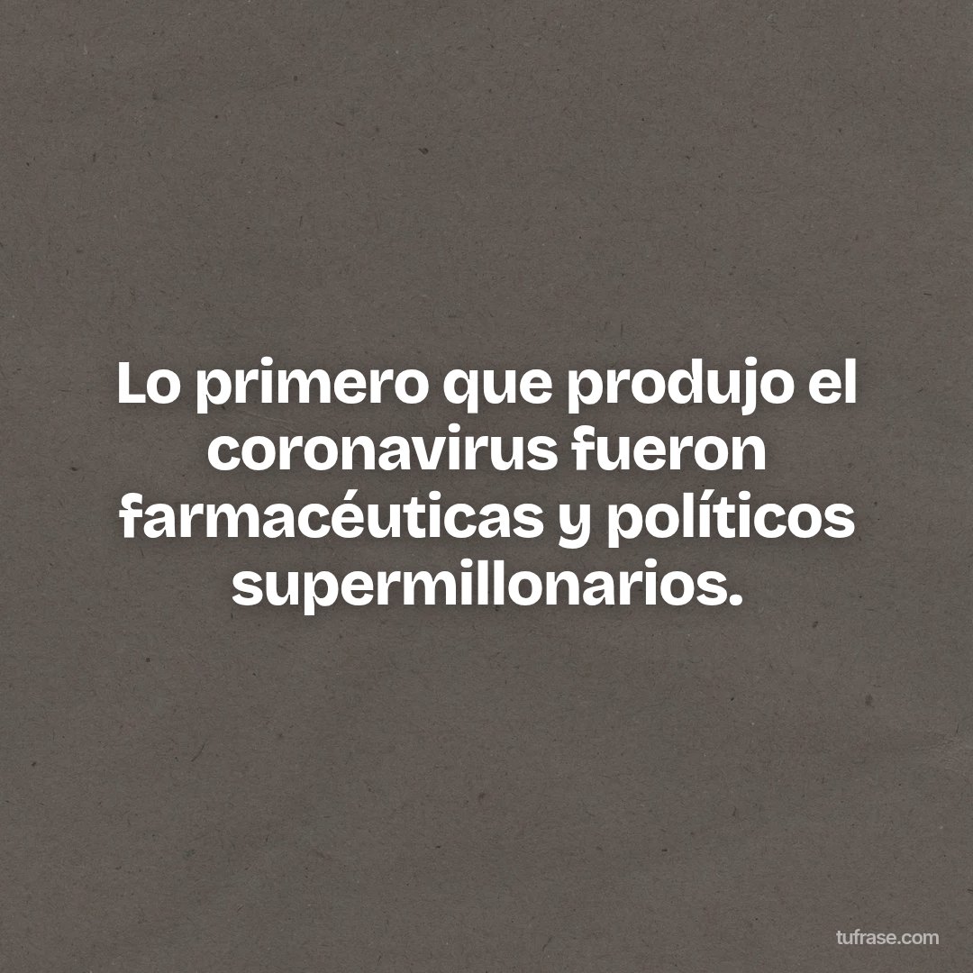 Lo primero que produjo el coronavirus fueron farmacéuticas y políticos supermillonarios.