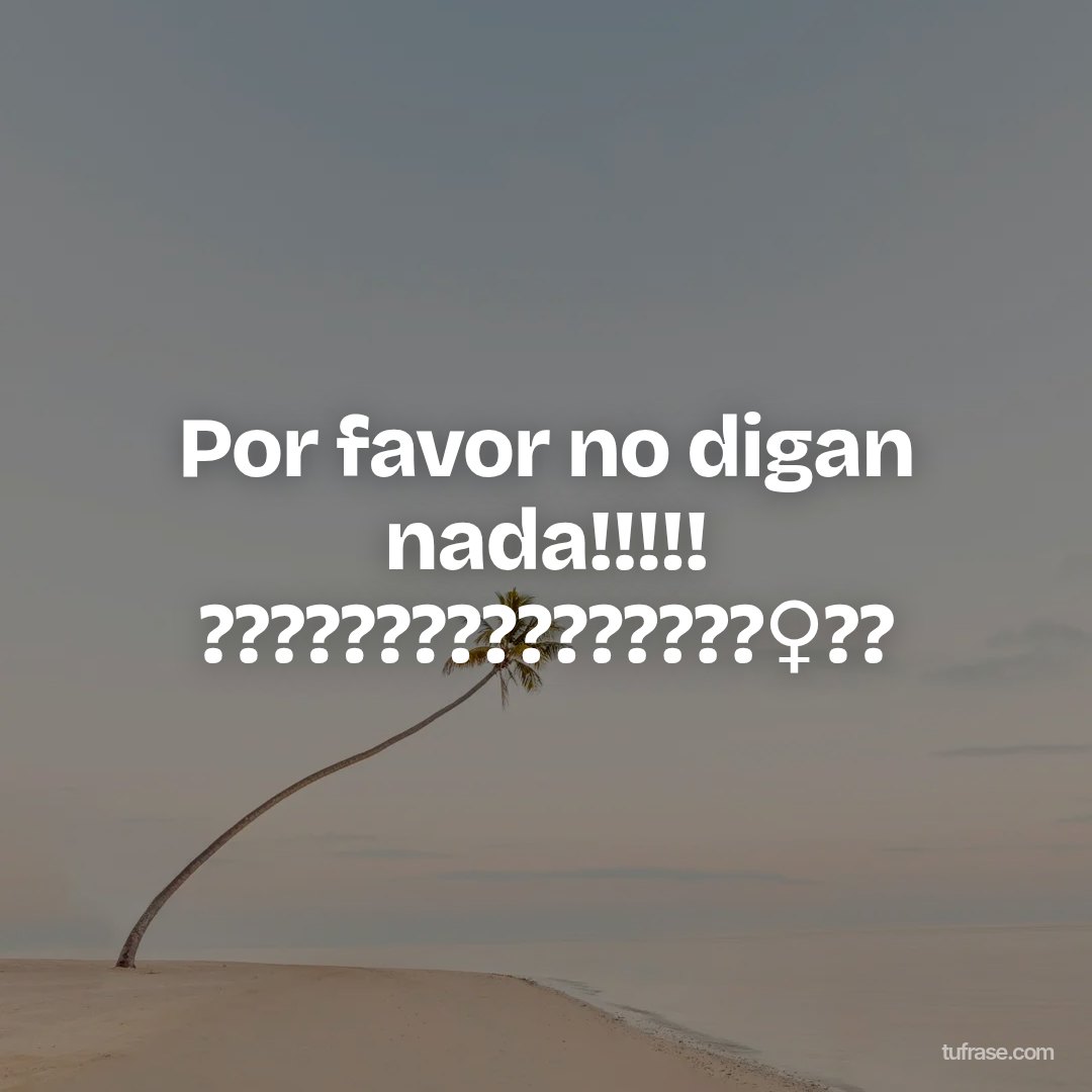 Por favor no digan nada!!!!! ????????????????‍♀️??