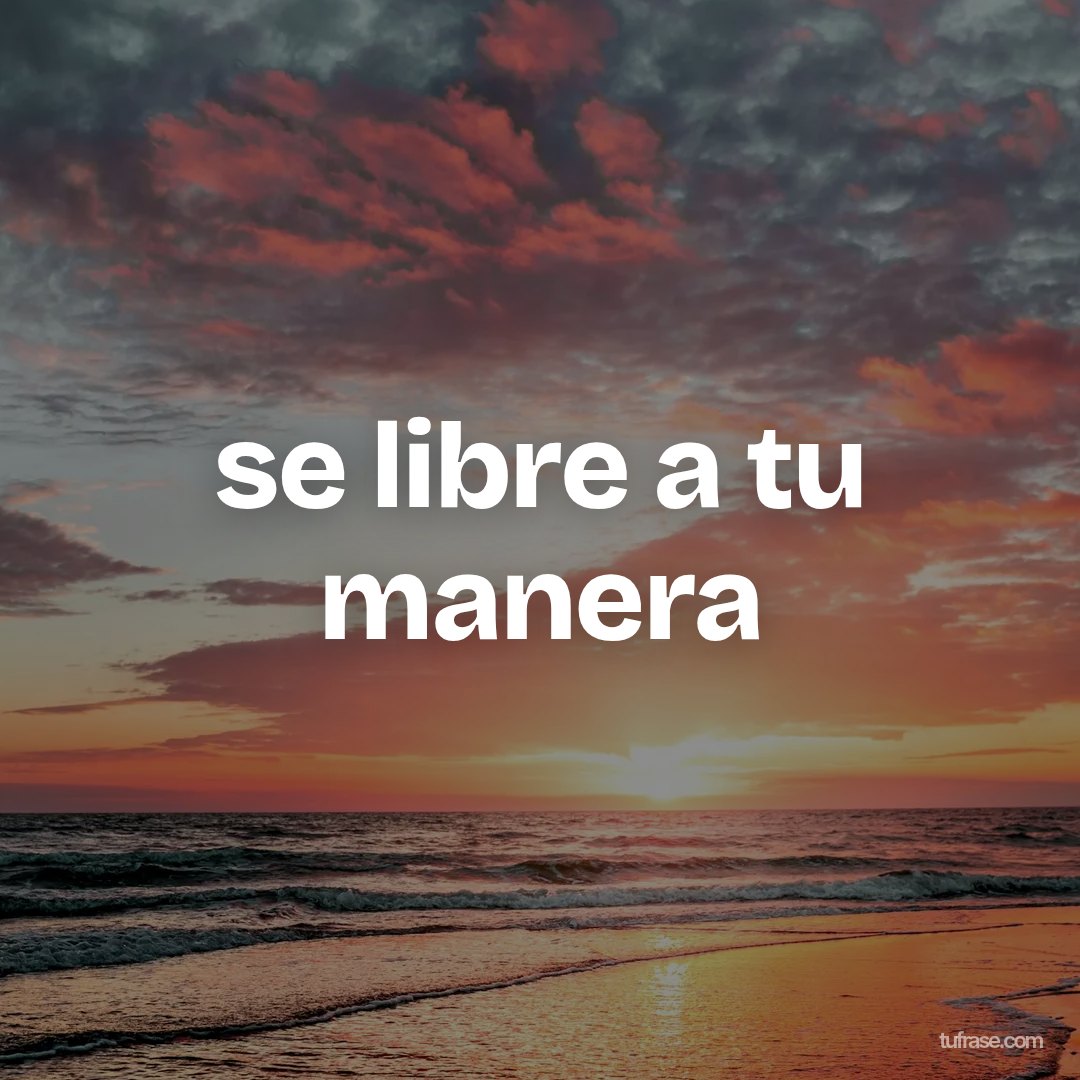 se libre a tu manera