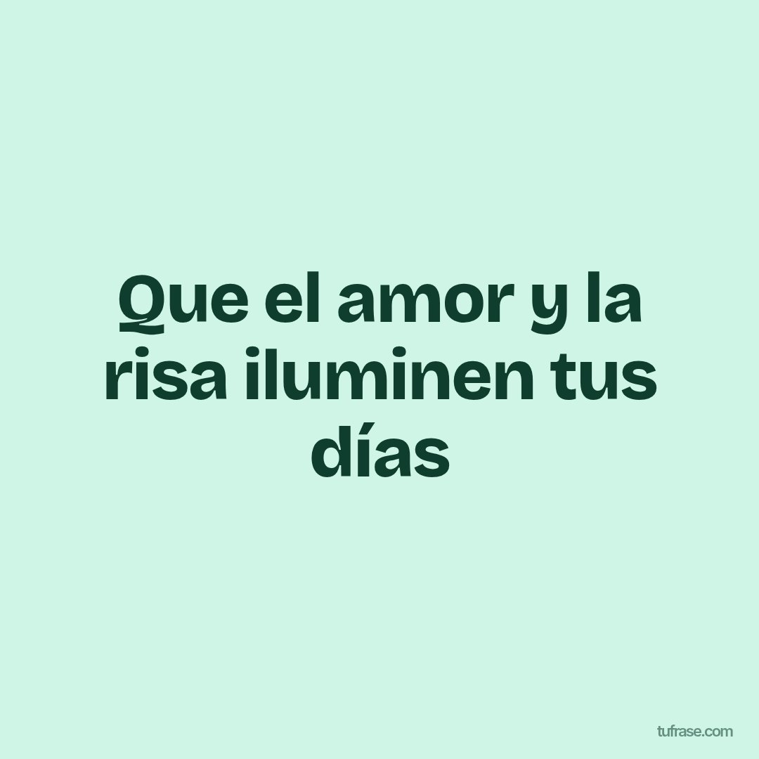Que el amor y la risa iluminen tus días