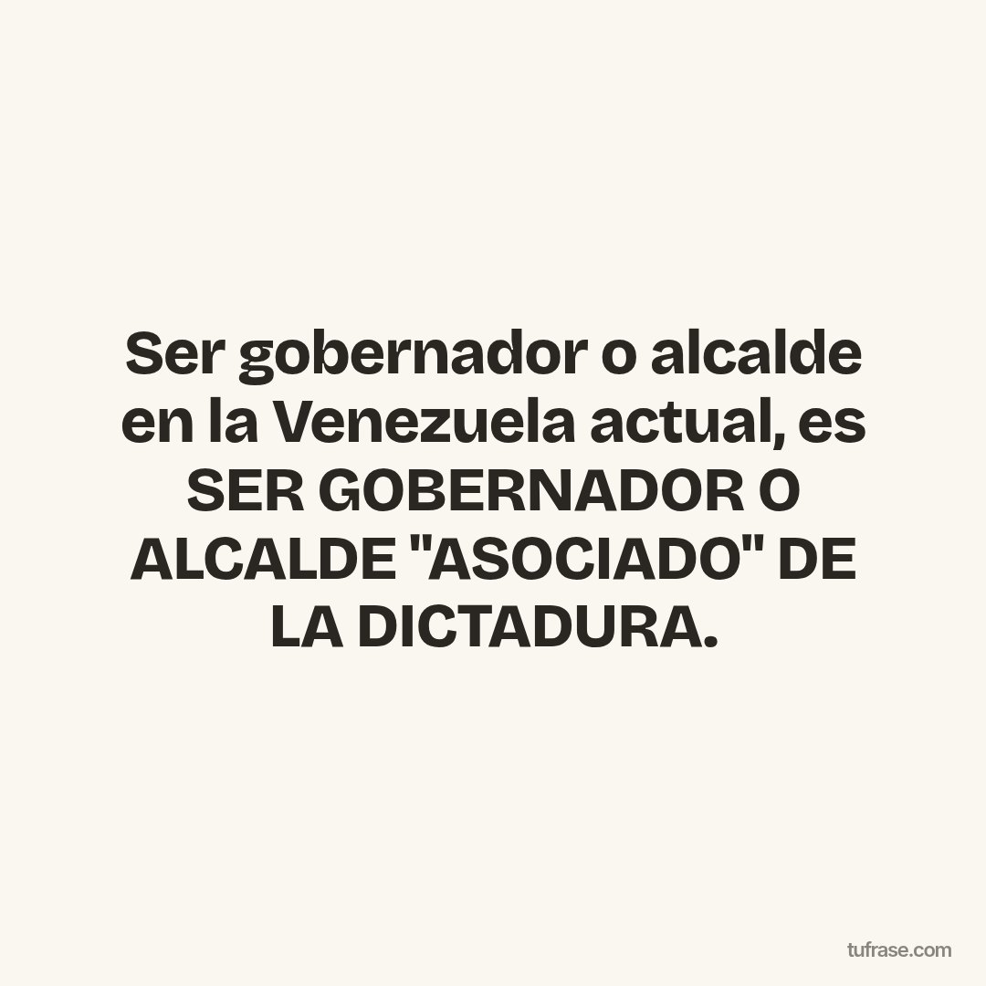 Ser gobernador o alcalde en la Venezuela actual, es SER GOBERNADOR O ALCALDE "ASOCIADO" DE LA DICTADURA.