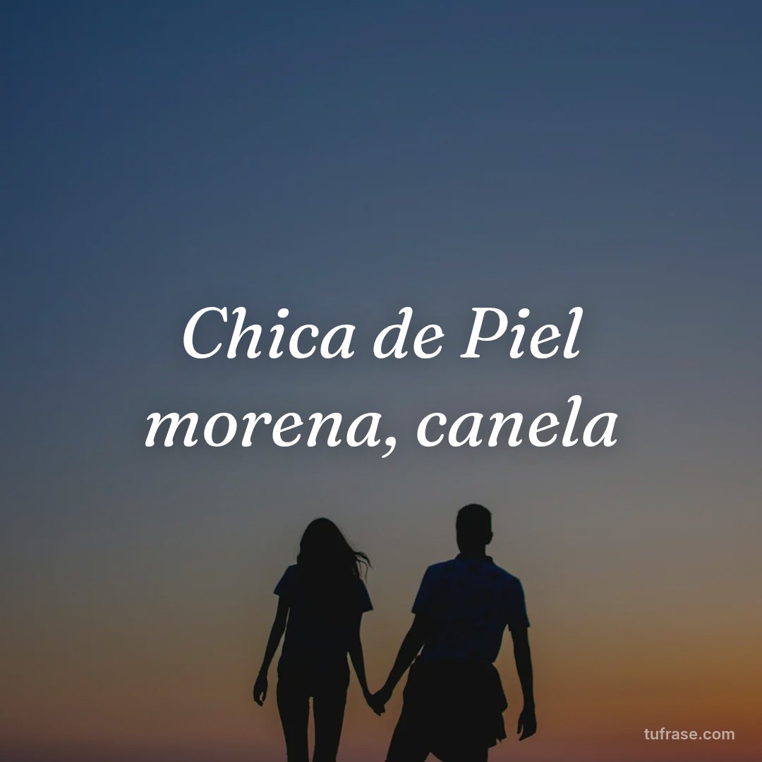 Chica de Piel morena, canela