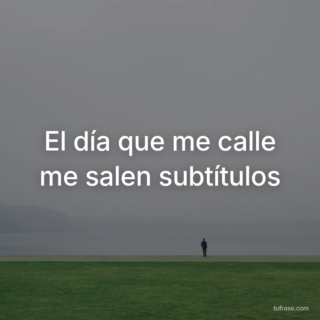 El día que me calle me salen subtítulos