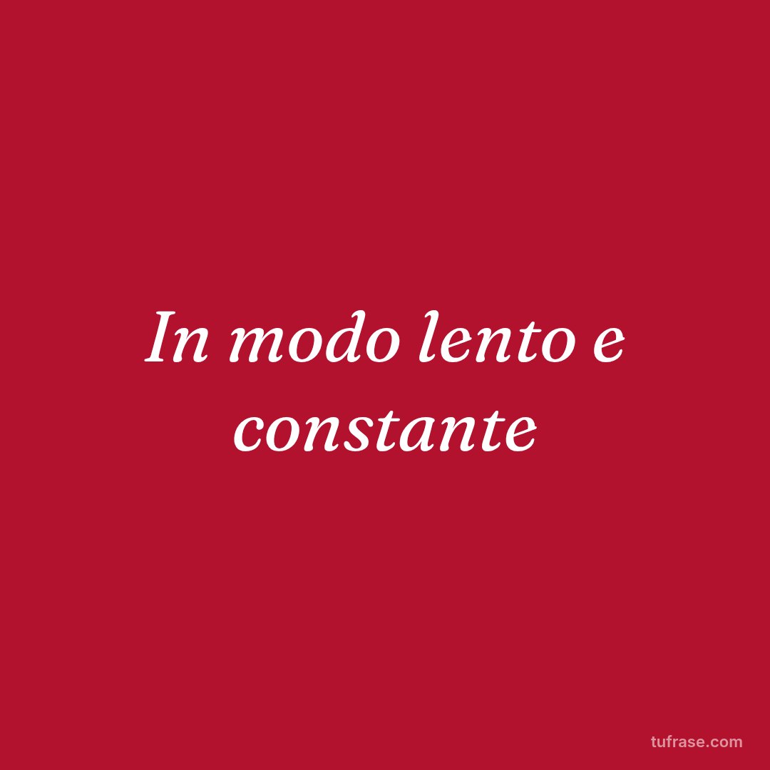 In modo lento e constante