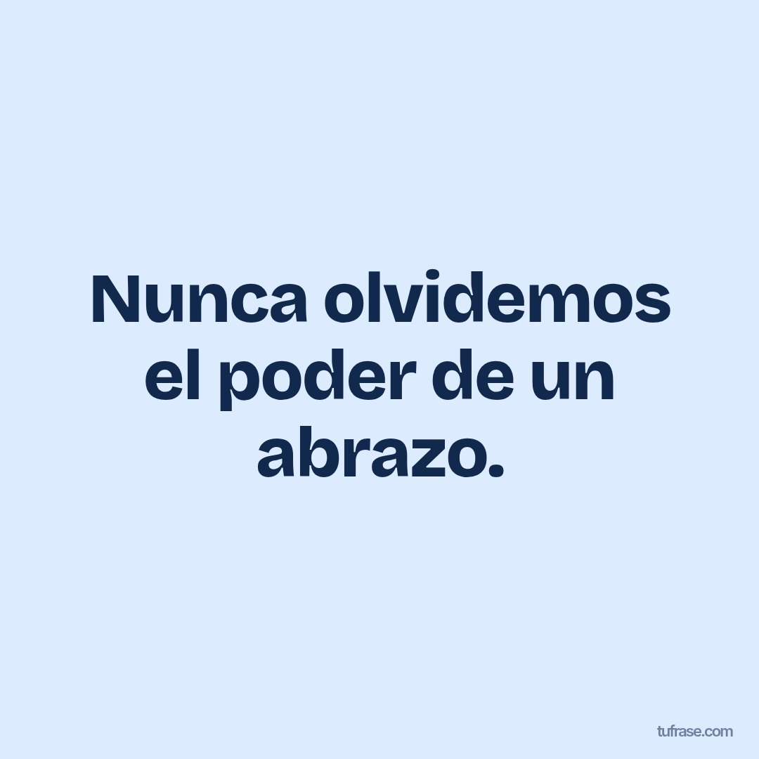 Nunca olvidemos el poder de un abrazo.