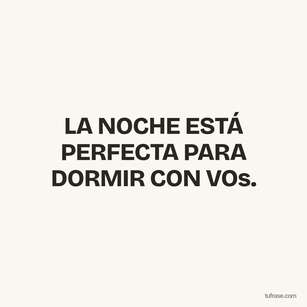 LA NOCHE ESTÁ PERFECTA PARA DORMIR CON VOs.