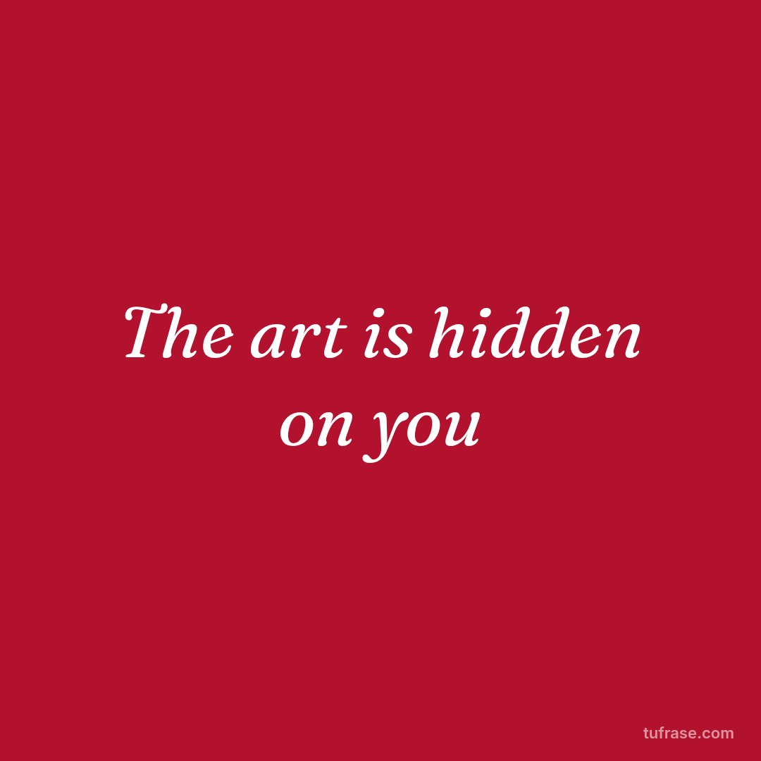 The art is hidden on you