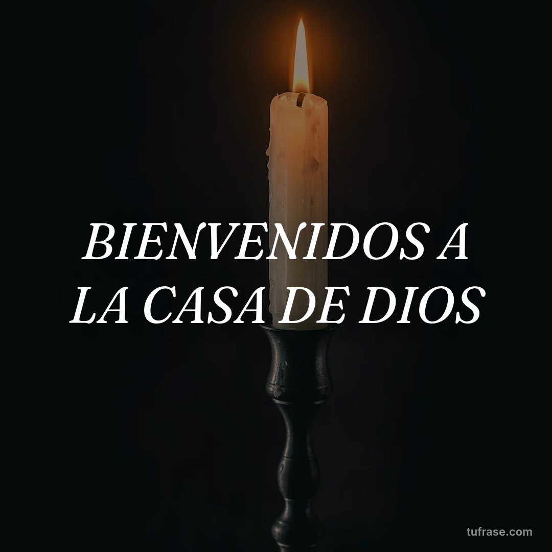 BIENVENIDOS A LA CASA DE DIOS