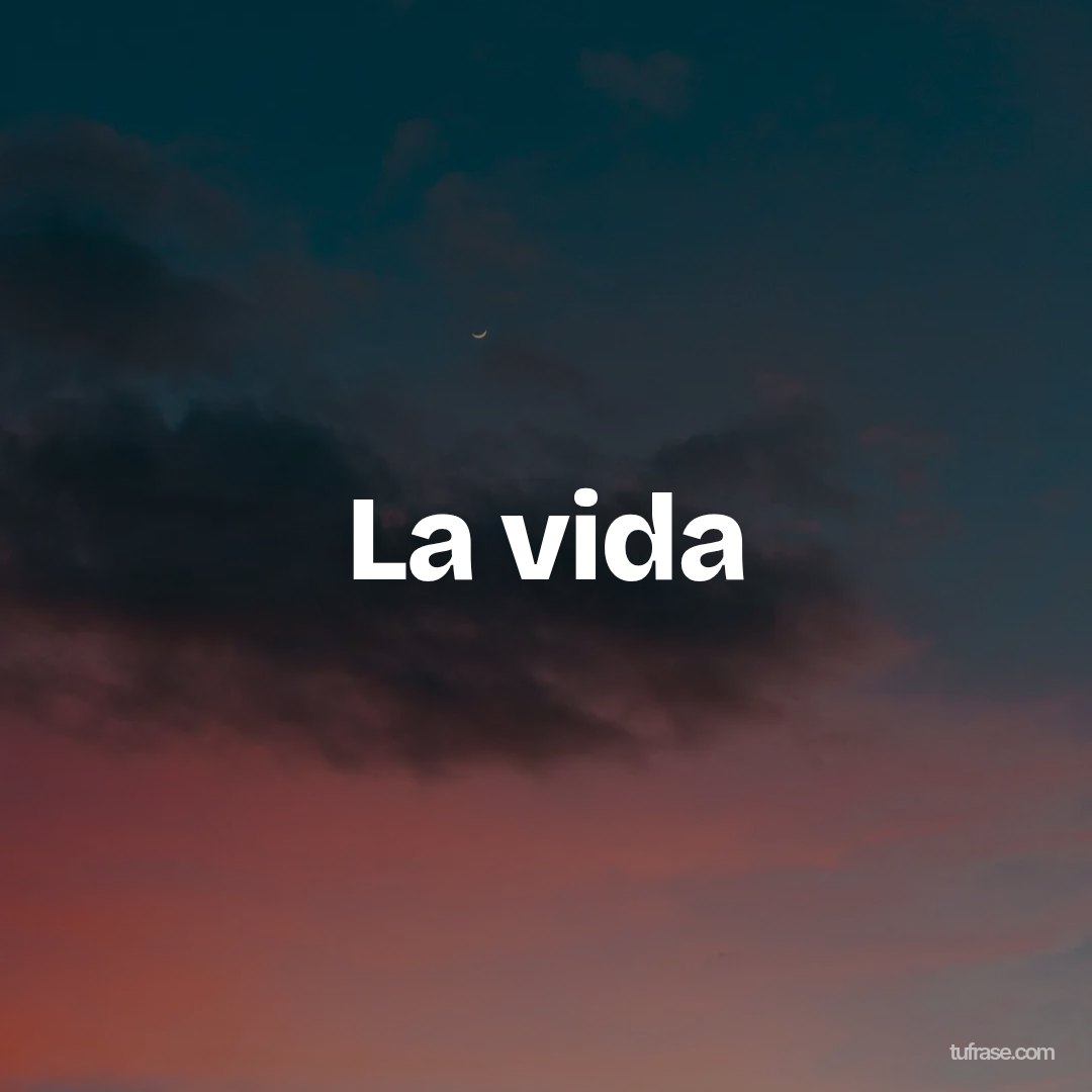 La vida