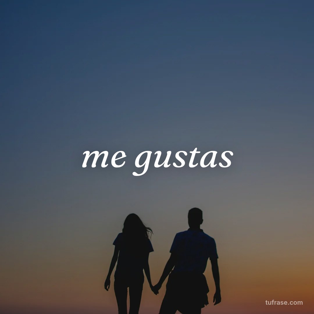 me gustas