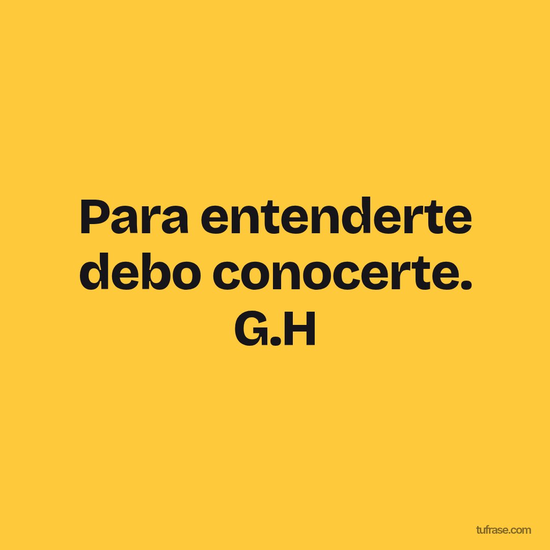 Para entenderte debo conocerte. G.H