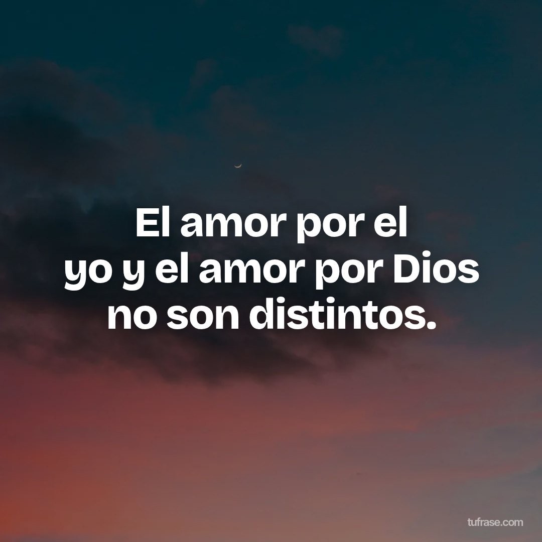 El amor por el yo y el amor por Dios no son distintos.