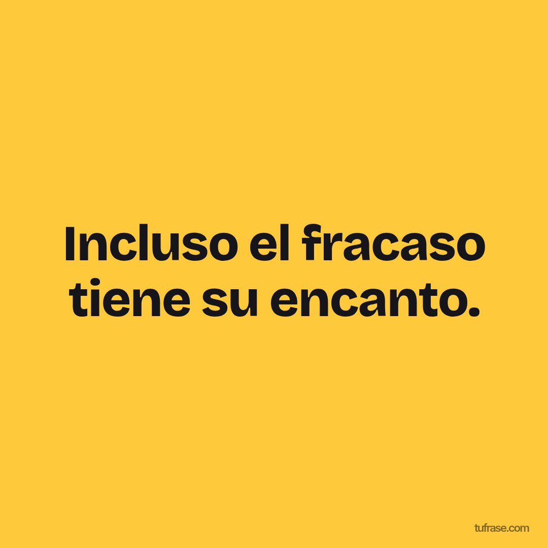 Incluso el fracaso tiene su encanto.