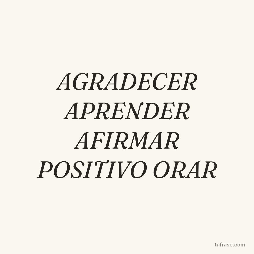 AGRADECER APRENDER AFIRMAR POSITIVO ORAR