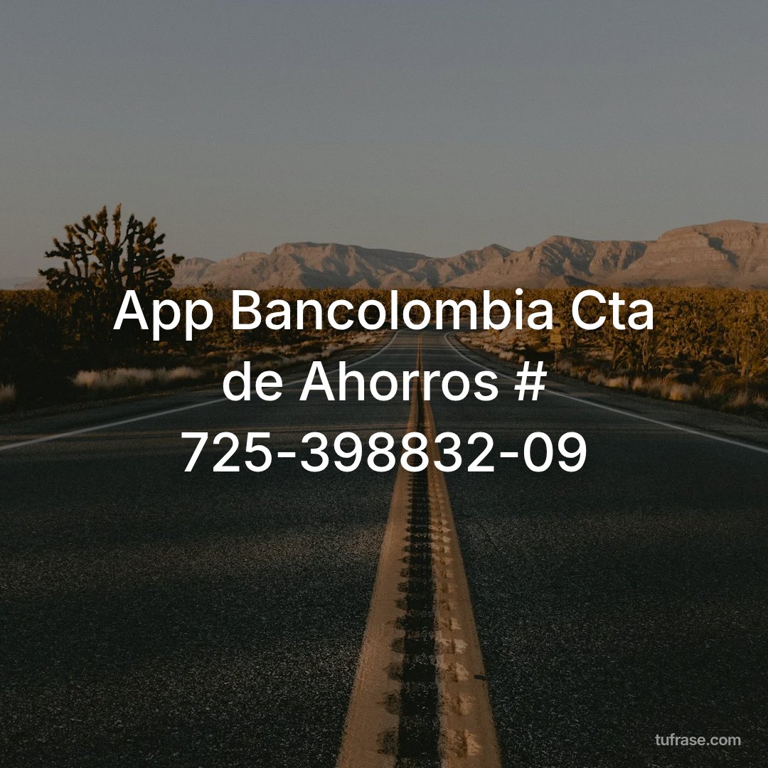 App Bancolombia Cta de Ahorros # 725-398832-09