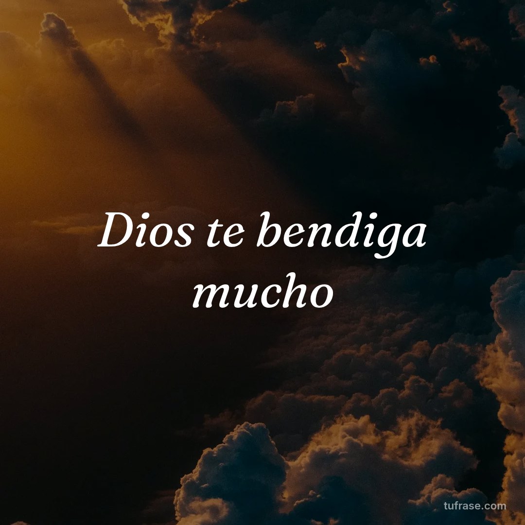 Dios te bendiga mucho