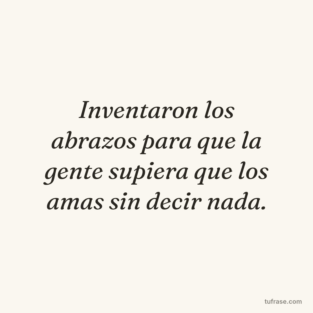 Inventaron los abrazos para que la gente supiera que los amas sin decir nada.