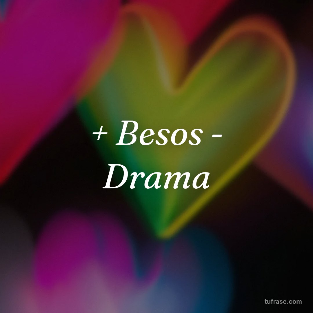 + Besos - Drama