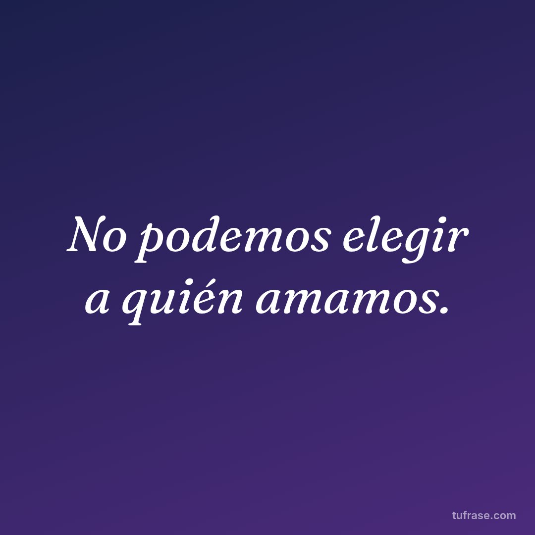 No podemos elegir a quién amamos.