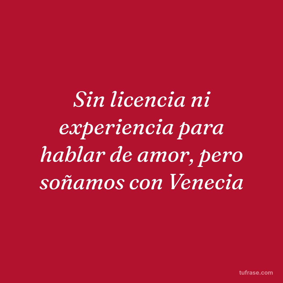 Sin licencia ni experiencia para hablar de amor, pero soñamos con Venecia