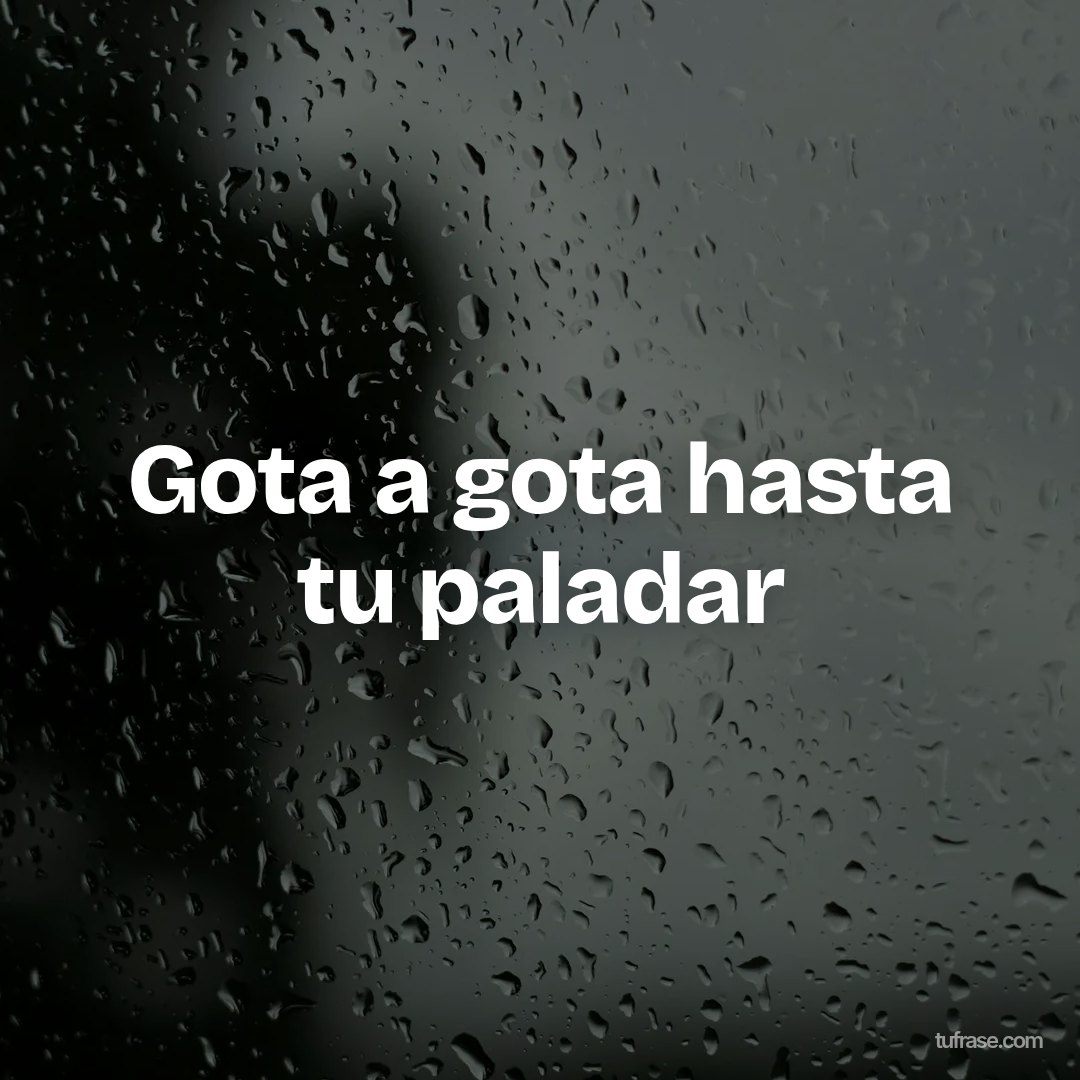 Gota a gota hasta tu paladar