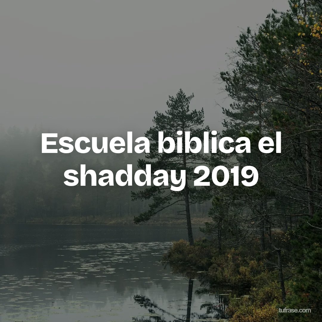 Escuela biblica el shadday 2019