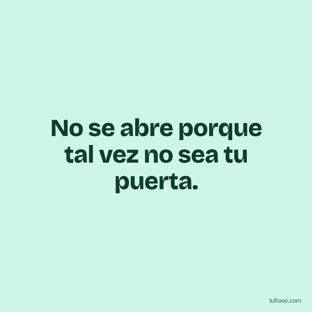 No se abre porque tal vez no sea tu puerta.