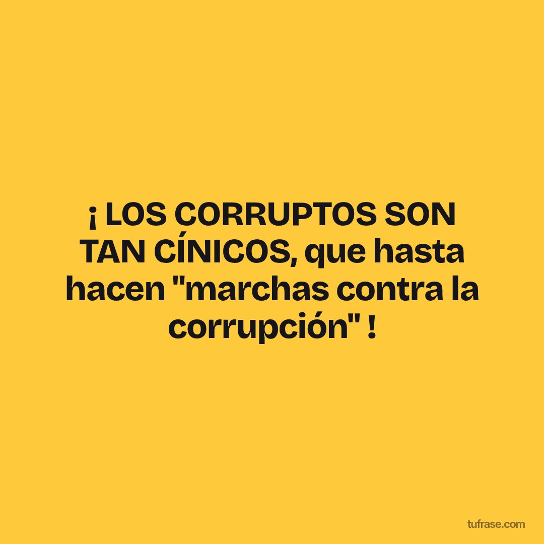 ¡ LOS CORRUPTOS SON TAN CÍNICOS, que hasta hacen "marchas contra la corrupción" !