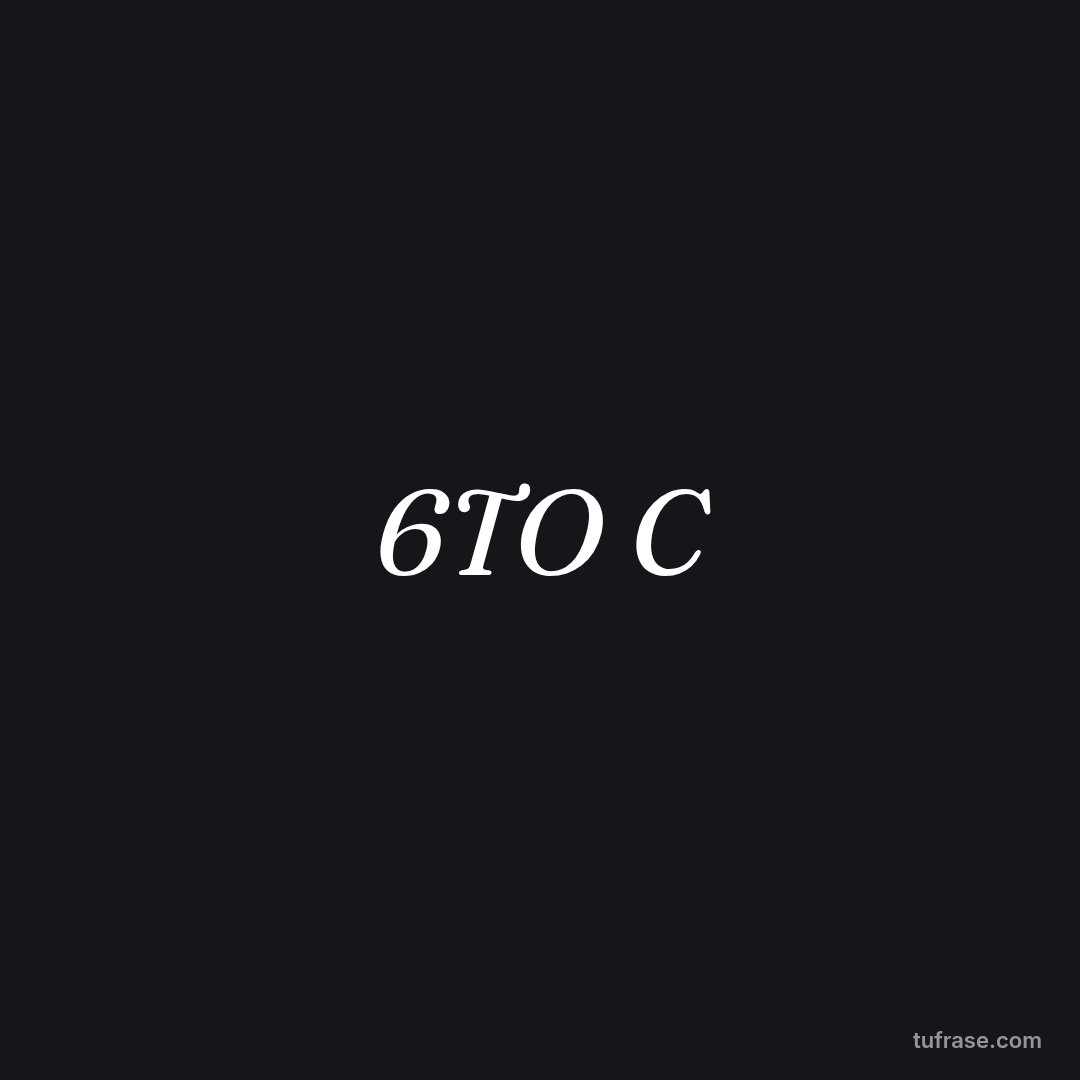 6TO C