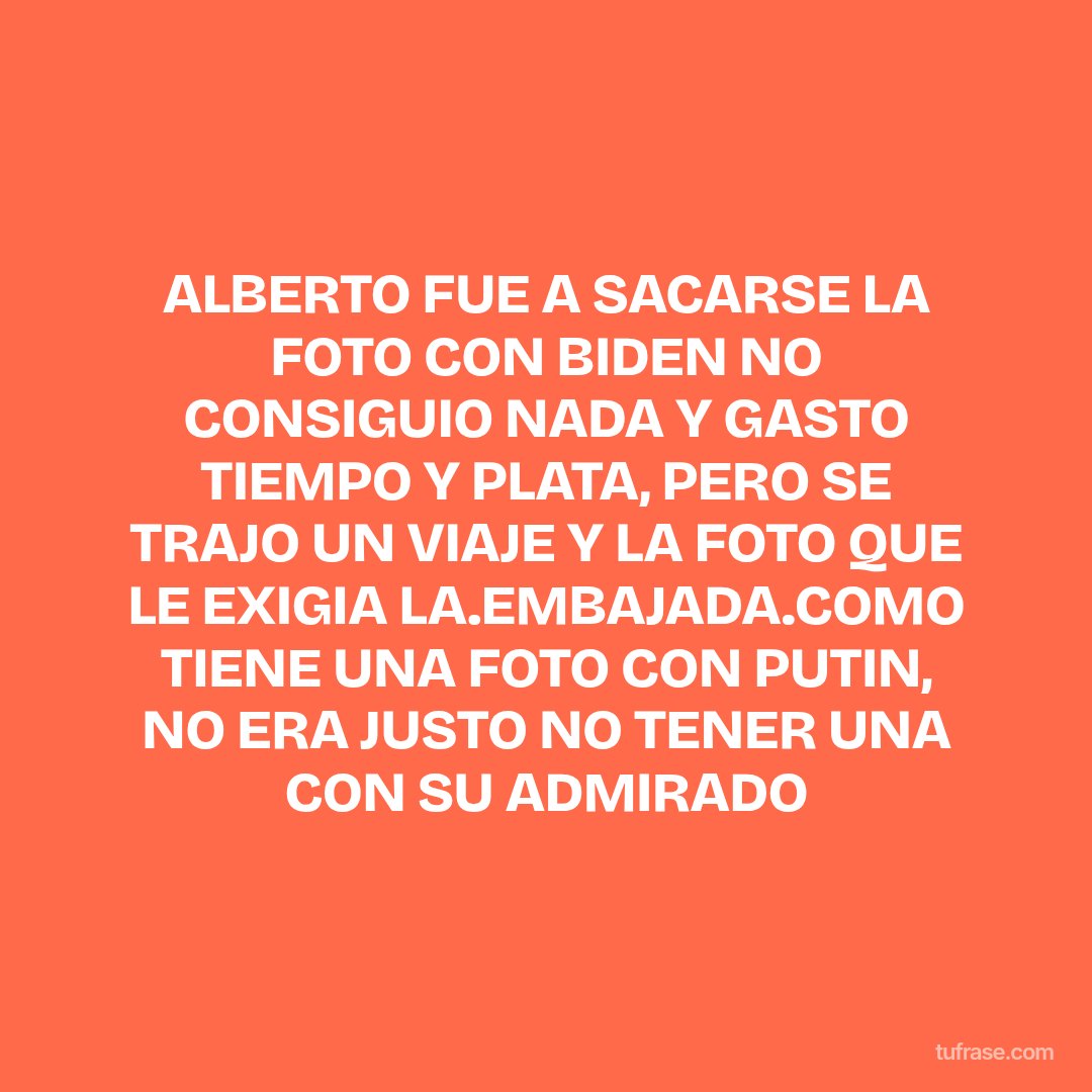 ALBERTO FUE A SACARSE LA FOTO CON BIDEN NO CONSIGUIO NADA Y GASTO TIEMPO Y PLATA, PERO SE TRAJO UN VIAJE Y LA FOTO QUE LE EXIGIA LA.EMBAJADA.COMO TIENE UNA FOTO CON PUTIN, NO ERA JUSTO NO TENER UNA CON SU ADMIRADO