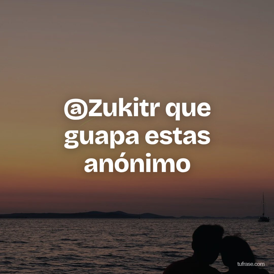 @Zukitr que guapa estas anónimo