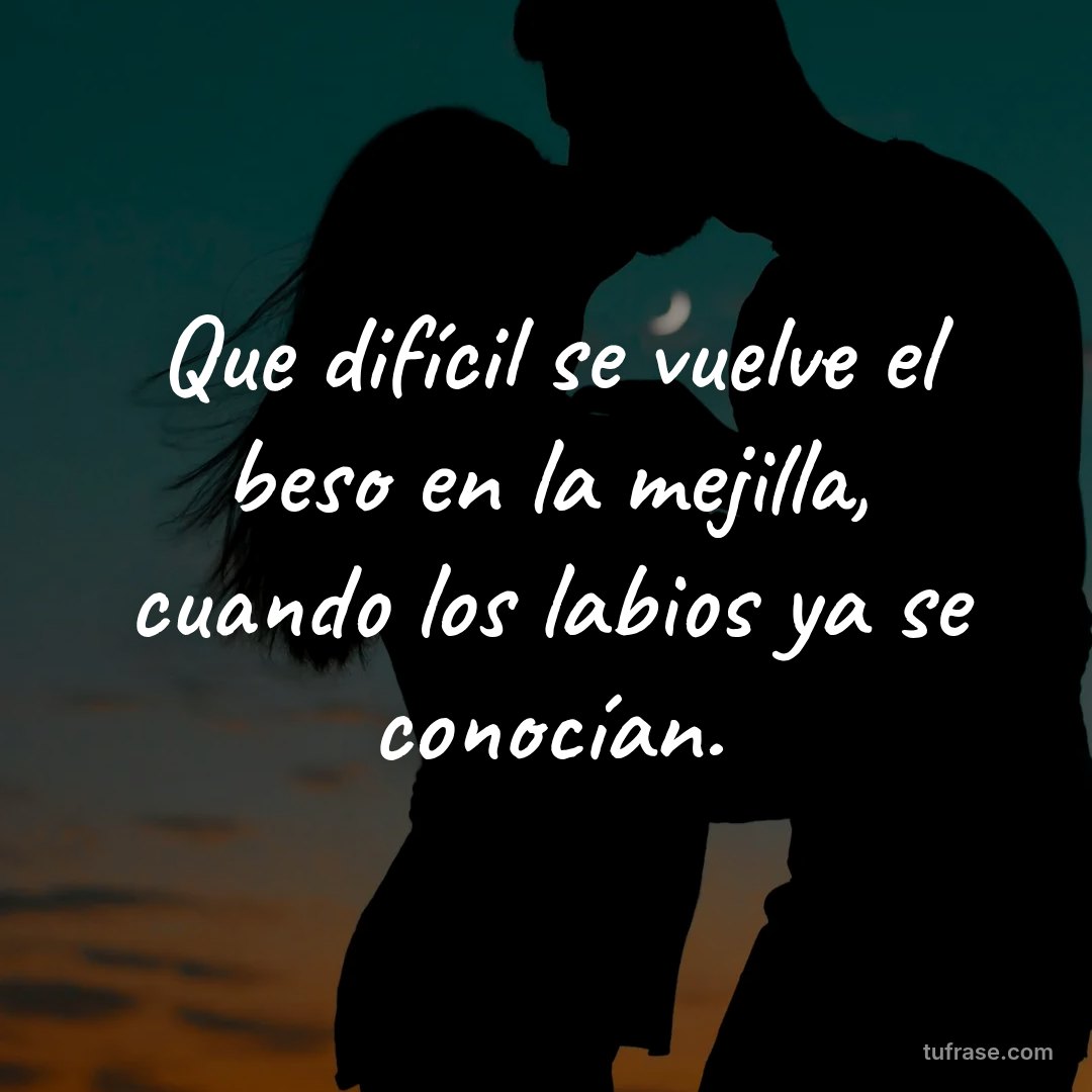 Que difícil se vuelve el beso en la mejilla, cuando los labios ya se conocían.