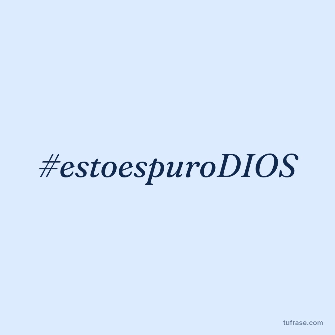 #estoespuroDIOS