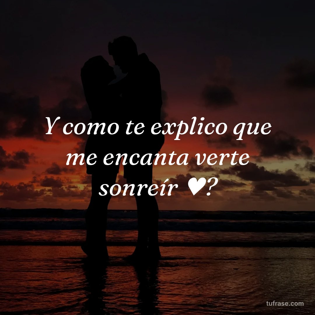 Y como te explico que me encanta verte sonreír ♥️?