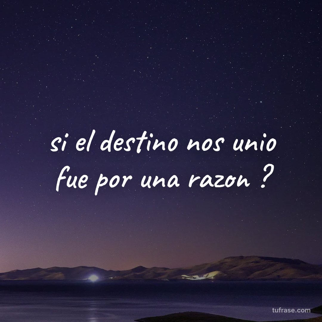 si el destino nos unio fue por una razon ?