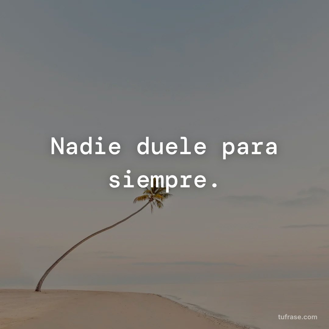 Nadie duele para siempre.
