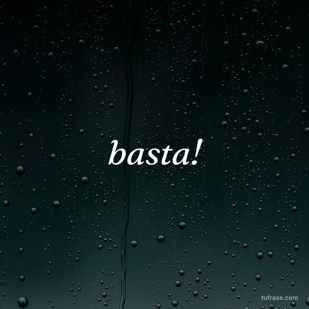 basta!