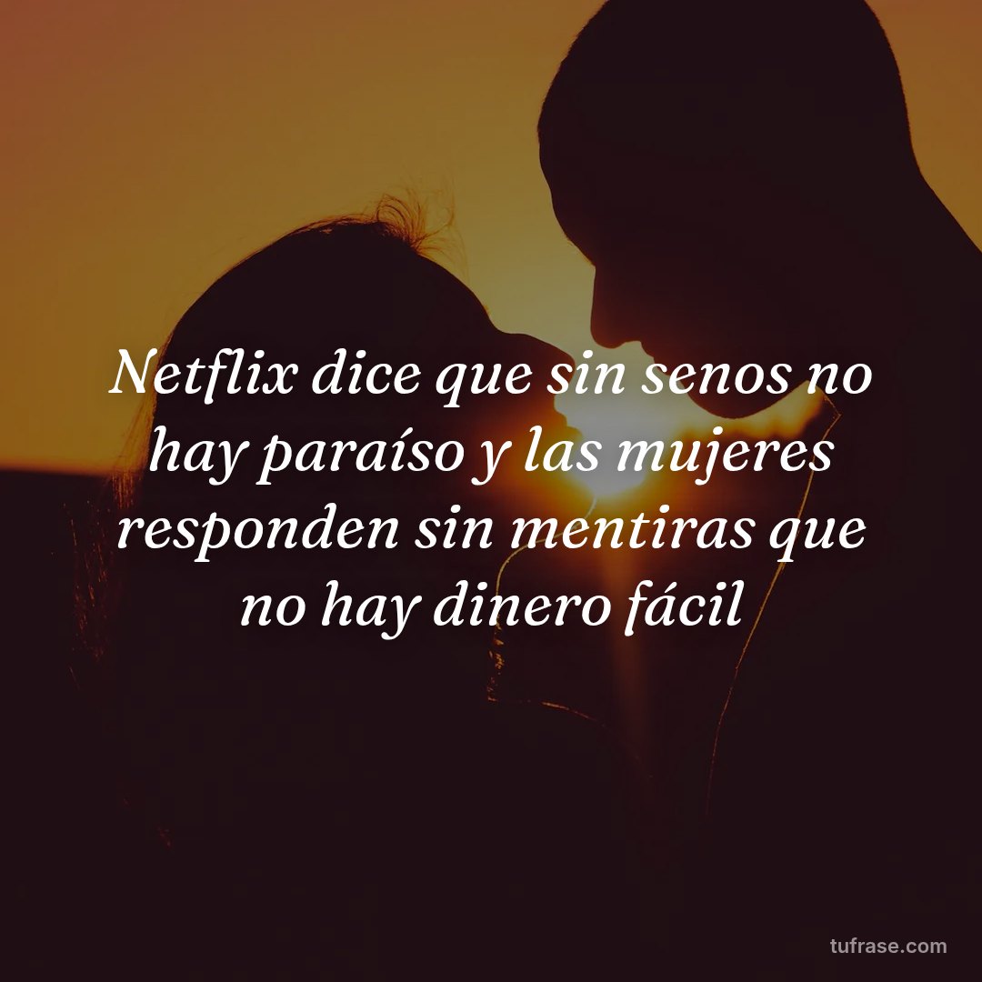 Netflix dice que sin senos no hay paraíso y las mujeres responden sin mentiras que no hay dinero fácil