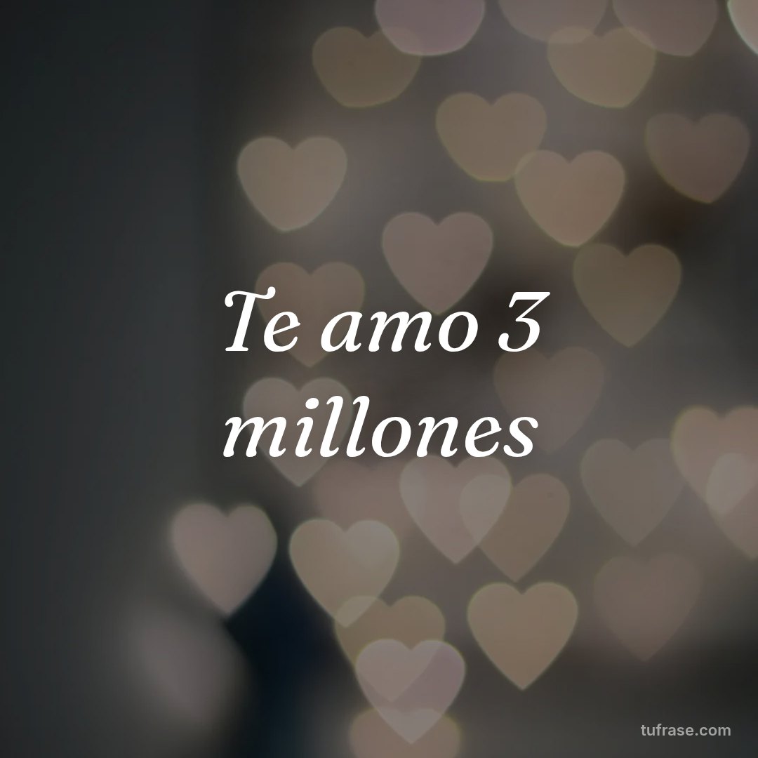 Te amo 3 millones
