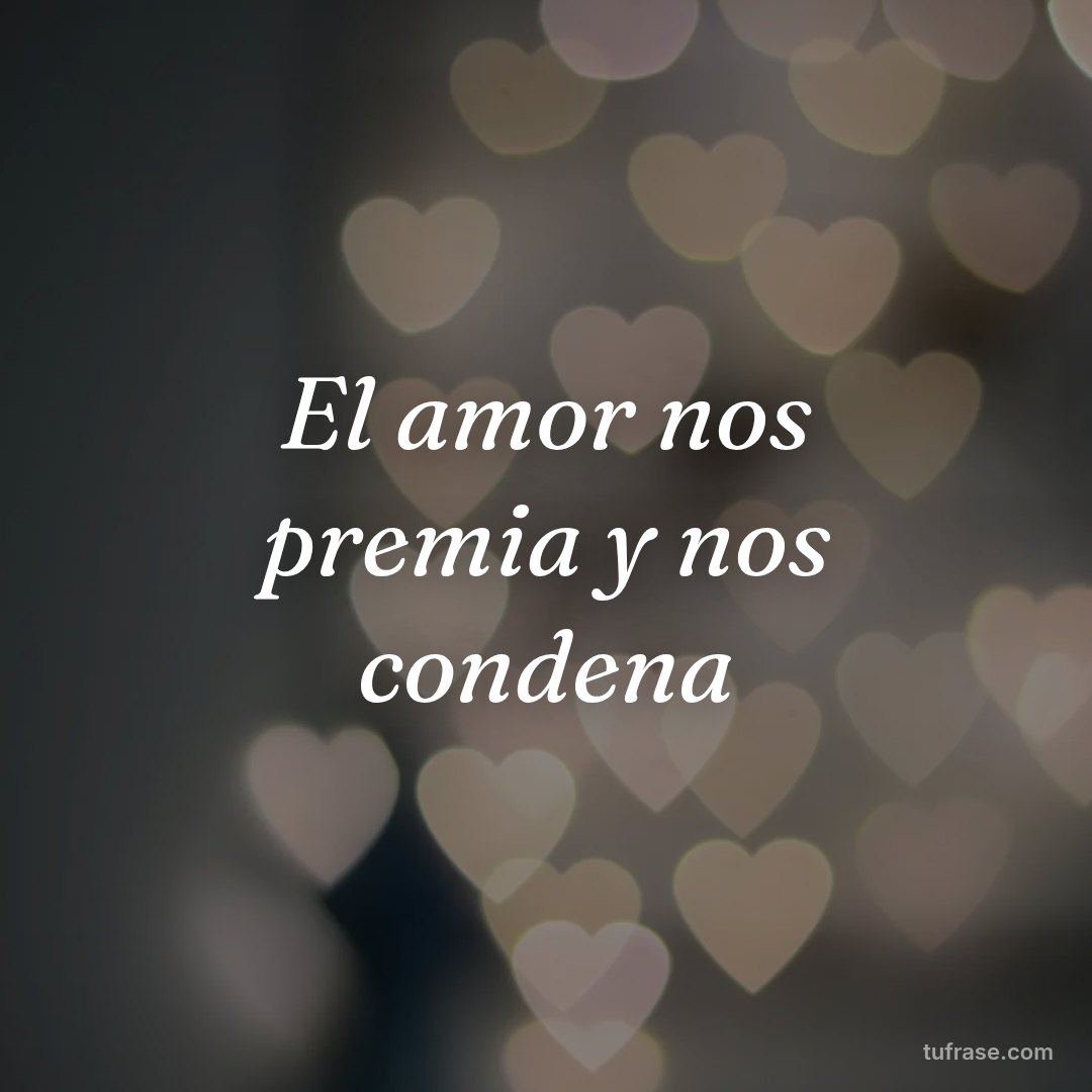 El amor nos premia y nos condena