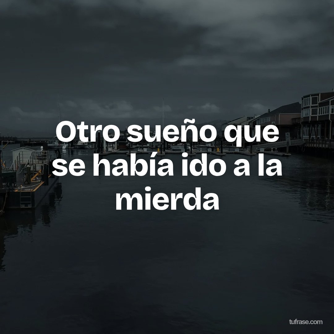 Otro sueño que se había ido a la mierda