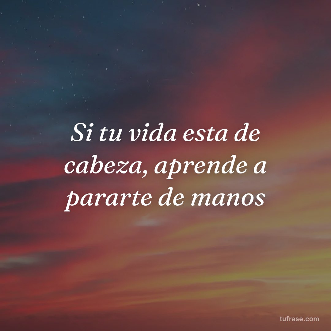 Si tu vida esta de cabeza, aprende a pararte de manos