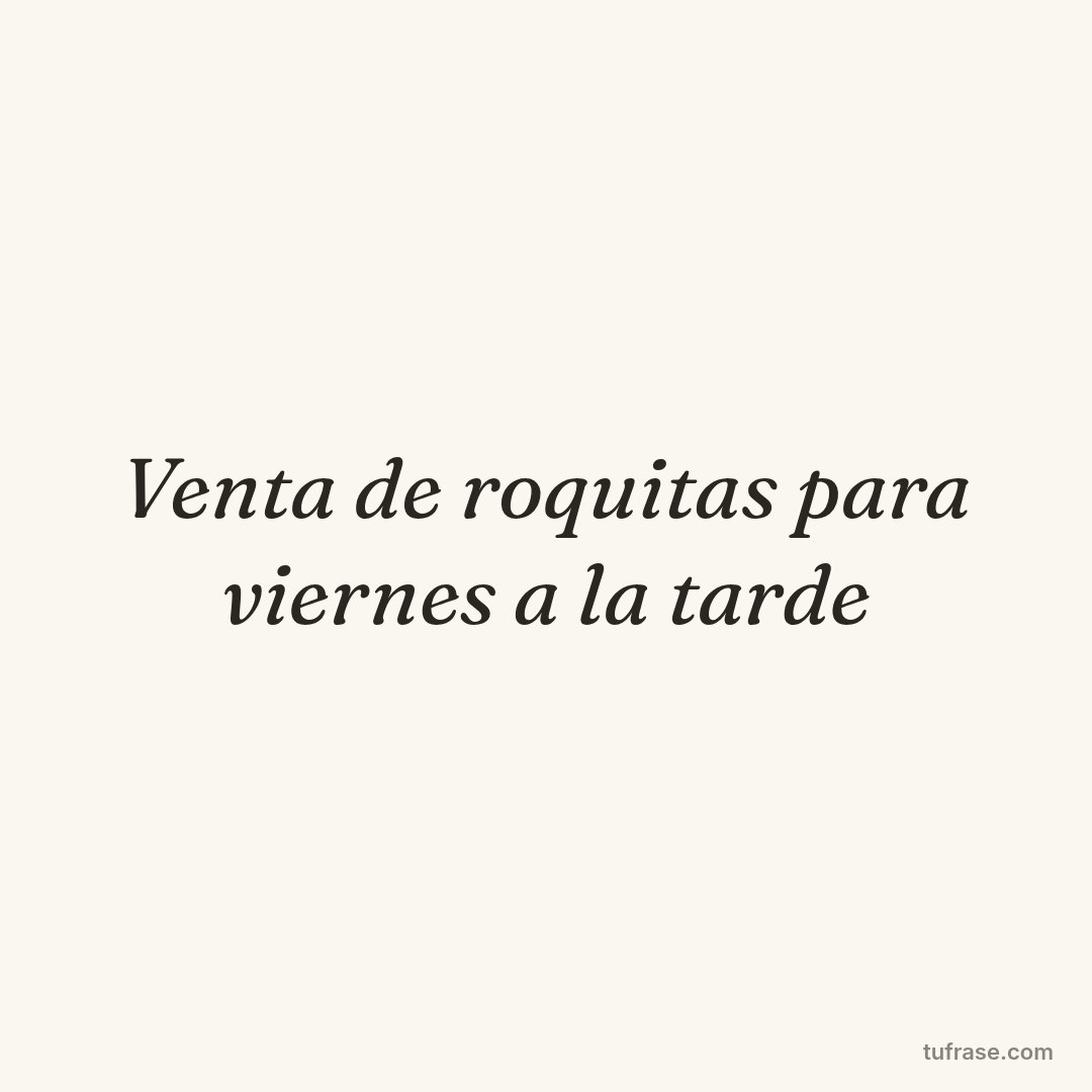 Venta de roquitas para viernes a la tarde