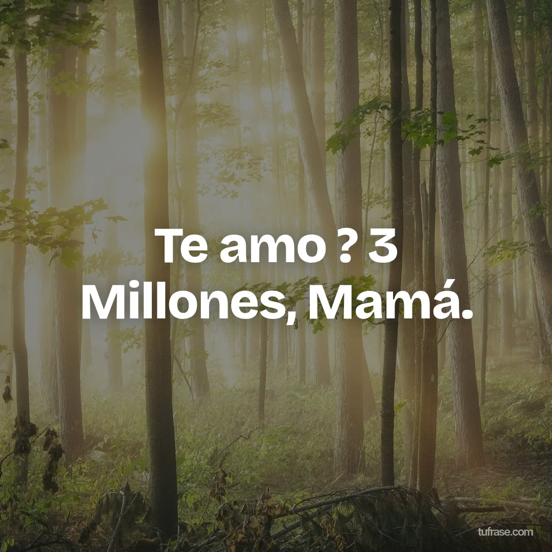 Te amo ? 3 Millones, Mamá.