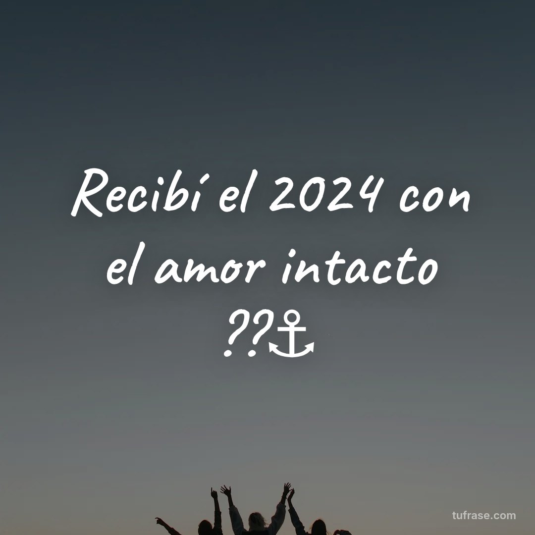 Recibí el 2024 con el amor intacto ??⚓️