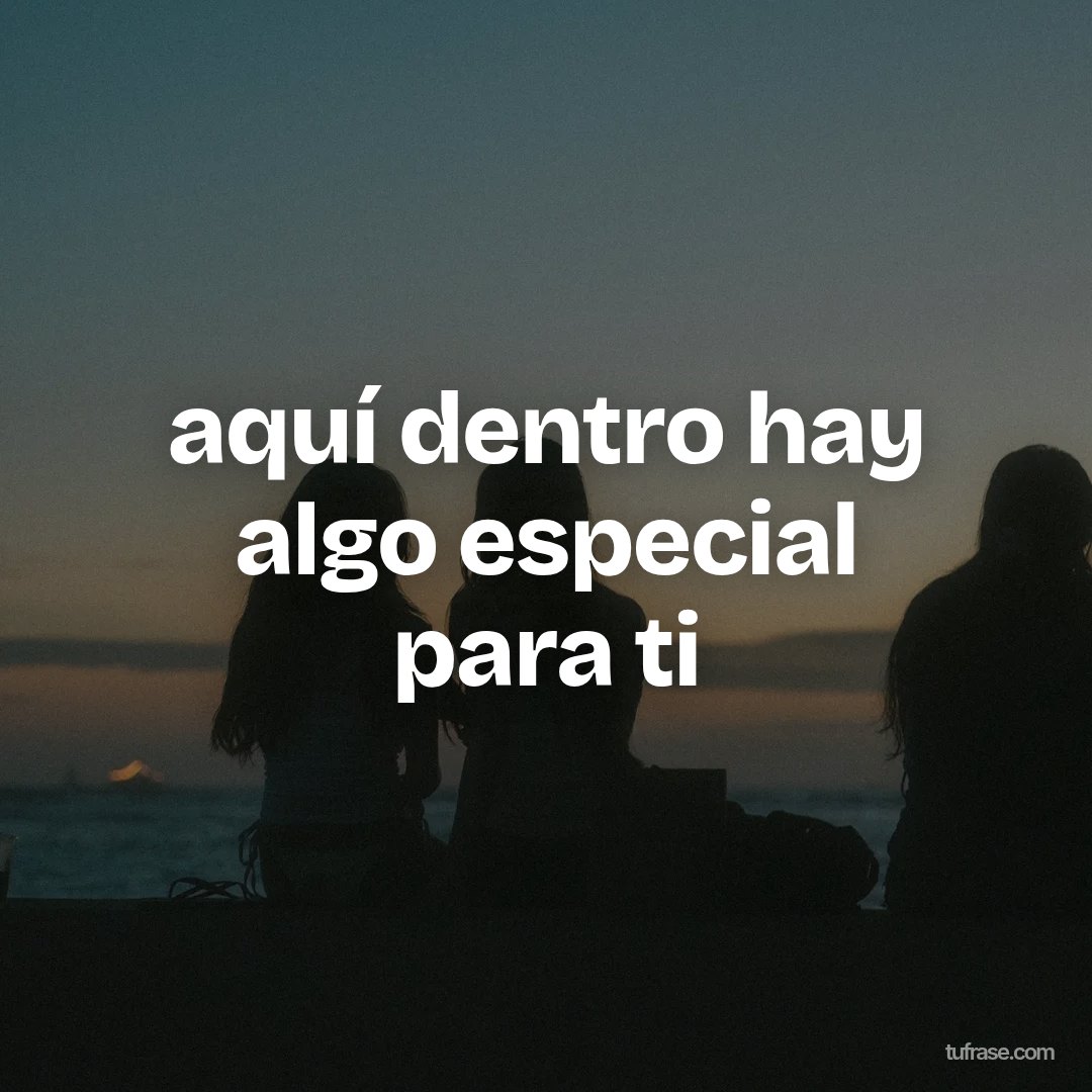 aquí dentro hay algo especial para ti
